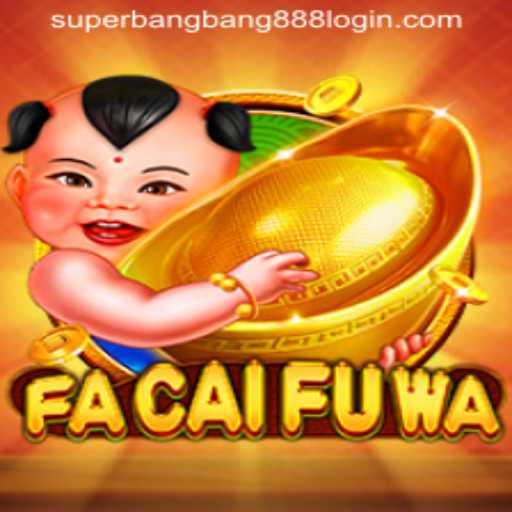 Dive into the Exciting World of FaCaiFuWa: A New Gaming Sensation Enhanced by Superbangbang888